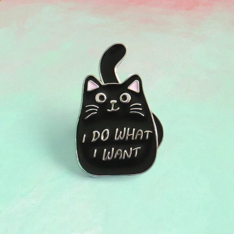 

I Do WhatI Want Personalized Slogan Brooch Cute Black Cat Alloy Badge Student Clothing Bag Small Pin Party Graduation Gift