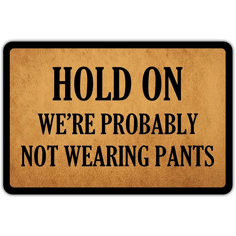 

Коврик для входной двери, коврик для приветствия, Придерживайтесь, мы, вероятно, не носит брюки, коврик для входной двери, резиновый нескольз...