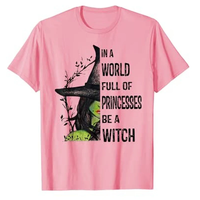 

In A World Full of Princesses Be A Witch Halloween Gift T-Shirt Graphic Tee Tops Short Sleeve Cute Aesthetic Women Clothing
