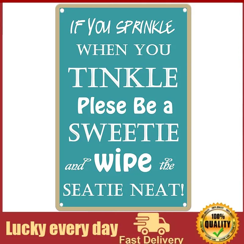 

If You Sprinkle When You Tinkle, Please Be A Sweetie & Wipe The Seatie Neat Bathroom Wall Decor Tin Sign - Poster Plaque