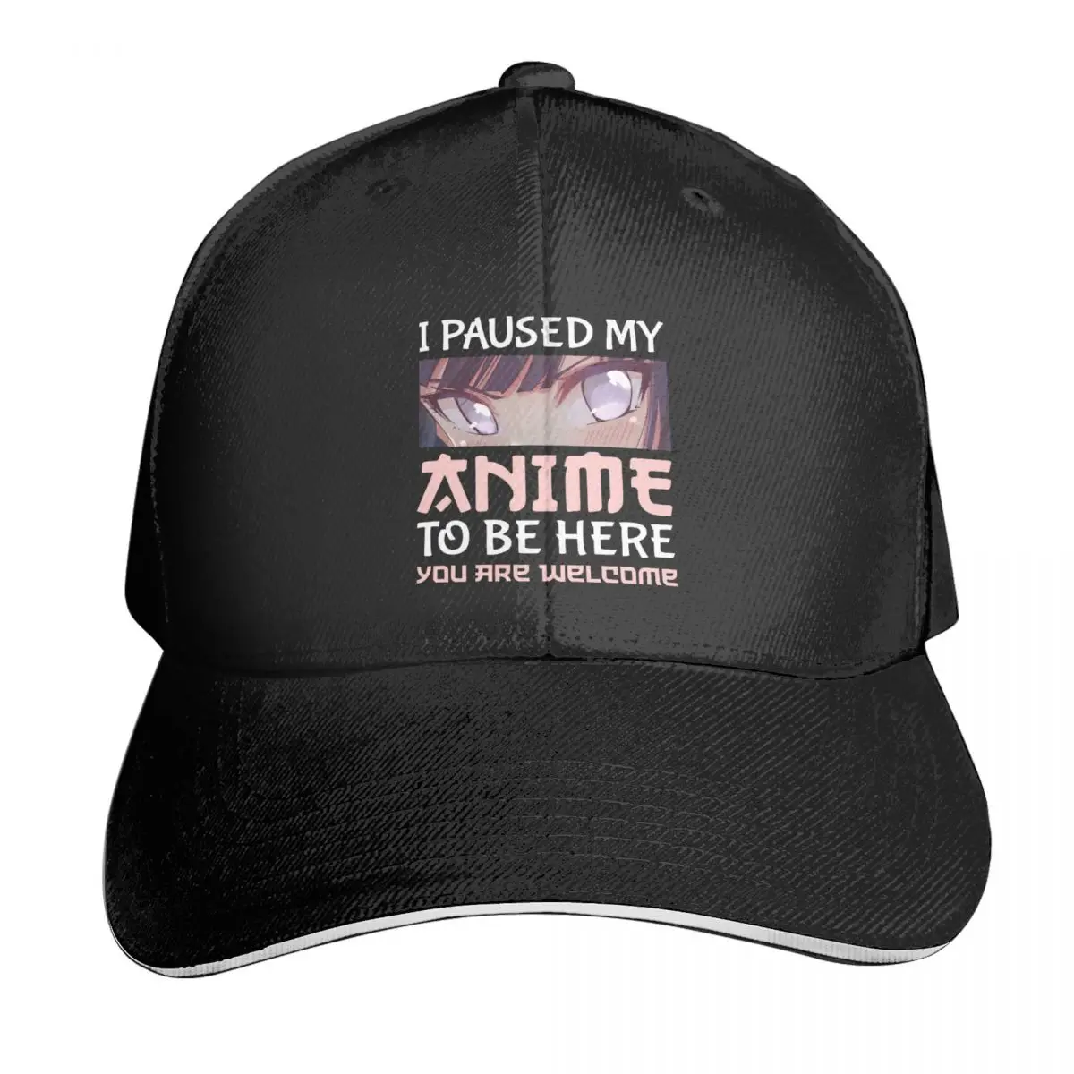 

I PAUSED MY ANIME TO BE HERE YOU ARE WELCOME Casquette, Polyester Cap Customizable Adult Nice Gift