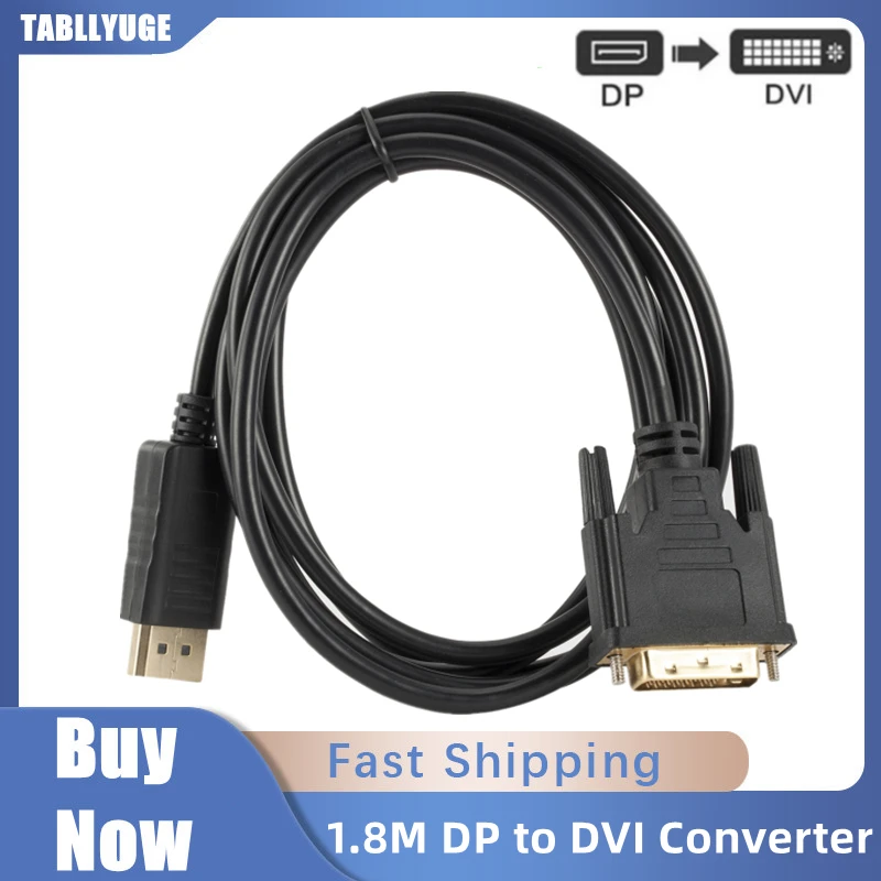 

TABLLYUGE DisplayPort DP to DVI Converter Cable 1.8M DP to DVI Adapter Cable Converter Display Port In to DVI Out For Dell Asus