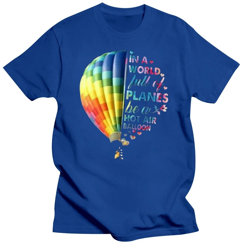 In A World Full Of Planes Be A Hot Air Balloon Ladies T-Shirt Cotton S-3Xl Big Tall Tee Shirt images - 6