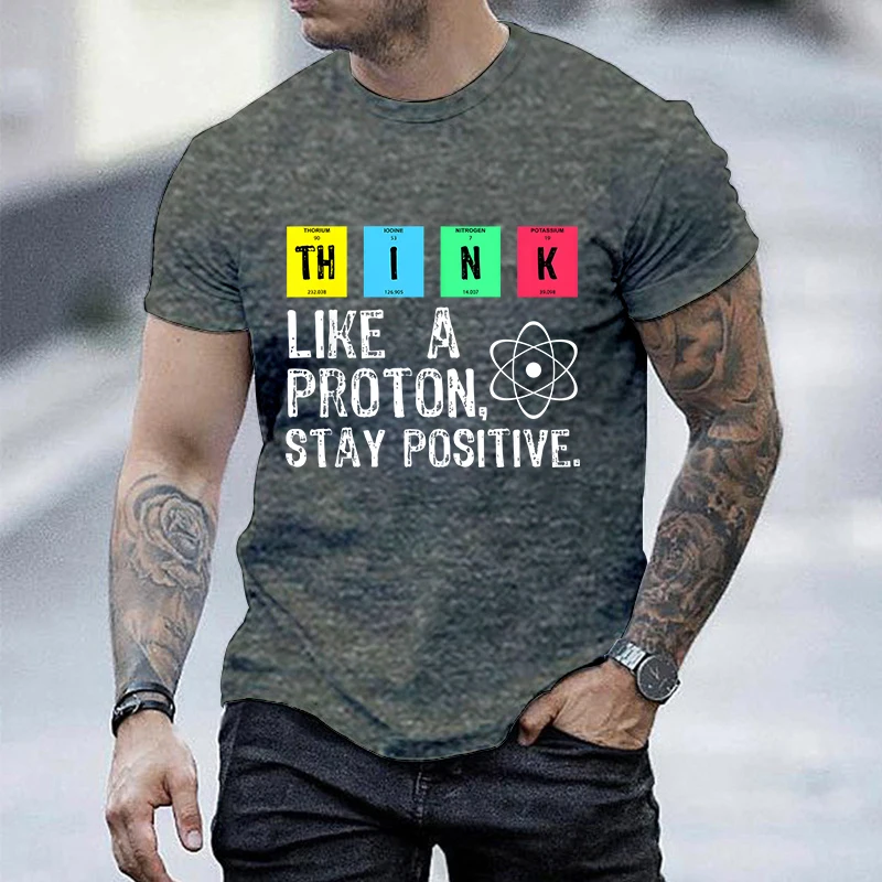 

New Mens Brand T-shirt for Men Think Like A Proton,stay Positive Funny Saying Tshirt Oversized Tops Tees Male T Shirt Homme 2023
