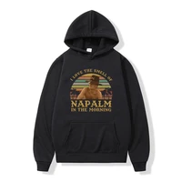 i love the smell of napalm in the morning vintage hoodie bill kilgore apocalypse now funny print hooded sweatshirts men women