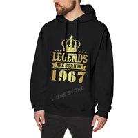 legends are born in 1967 55 years for 55th birthday gift hoodie sweatshirts harajuku clothes 100 cotton streetwear hoodies