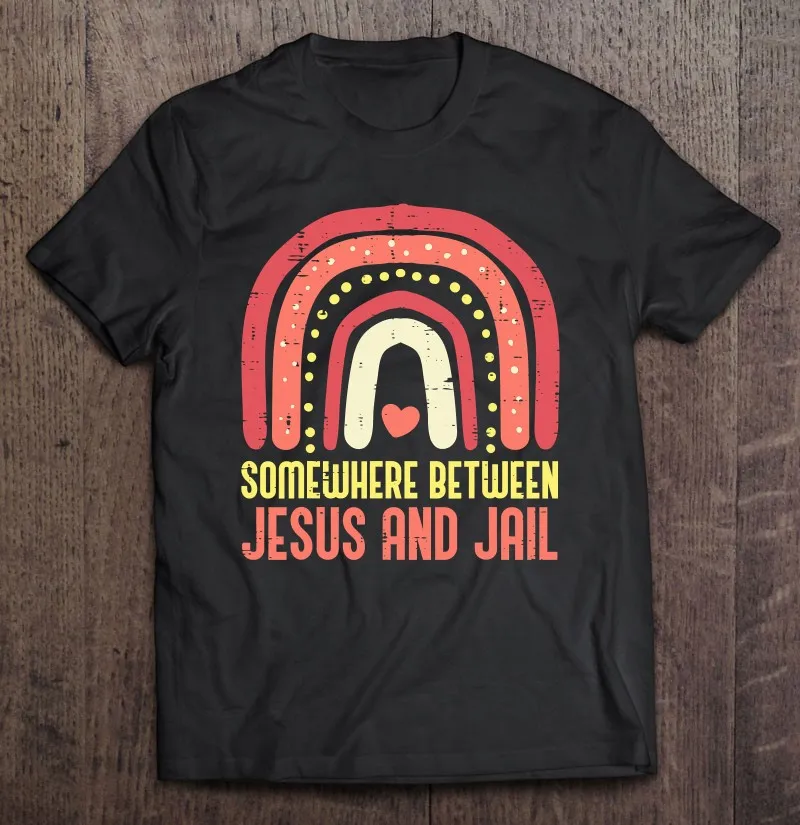 

Somewhere Between Jesus And Jail Religious Rainbow Christian T Shirt T Shirt For Men Harajuku Men's Shirts Tops Men's Clothing
