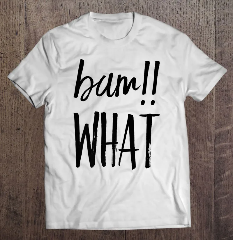 

Bam What Funny Saying For Silly People 2 T-Shirt Tee Shirt Men Plus Size Oversized T Shirt Korean Style Tshirt Blouse T Shirts