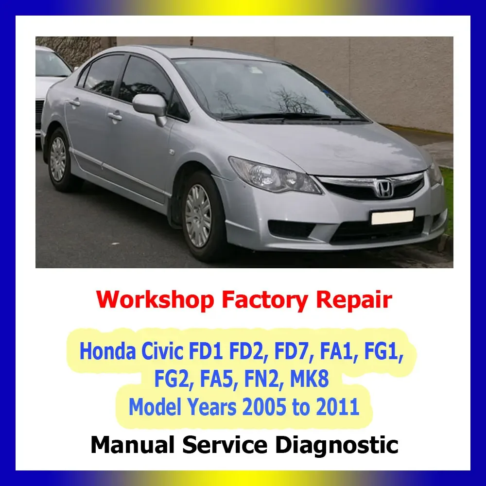 Ремонт автомобиля Honda Civic FD1 FD2 FD7 FA1 FG1 FG2 FA5 FN2 MK8 2005–2011 руководство по ремонту