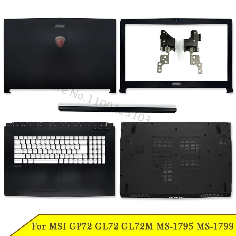 New Laptop Back Cover For MSI GP72 GL72 GL72M MS-1795 MS-1799 Series A B C D LCD Front Bezel Palmrest Bottom Case Hinges Cover