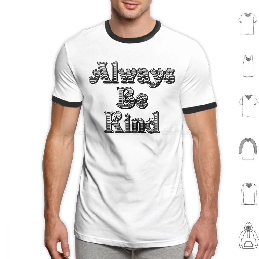 

Всегда будьте добры, футболка для мужчин, женщин, мужчин и детей, 6Xl, всегда будьте добры, любовь, всегда будьте добры, 2022
