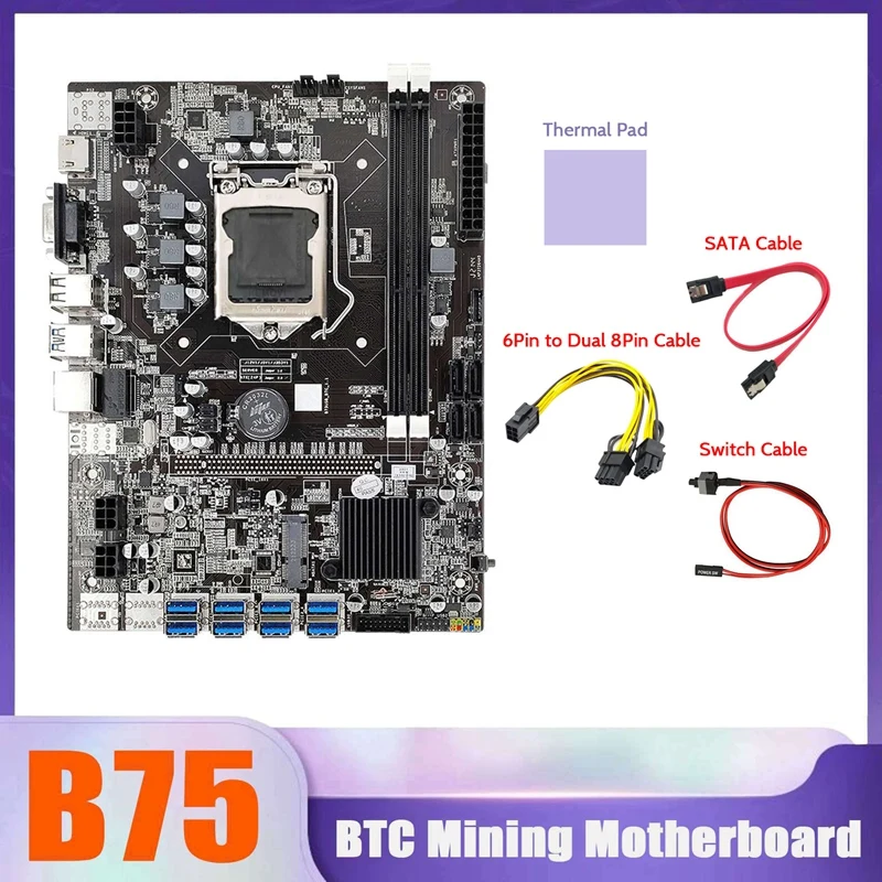 B75 BTC Mining Motherboard 8XUSB+SATA Cable+Switch Cable+6Pin To Dual 8Pin Cable+Thermal Pad LGA1155 Miner Motherboard