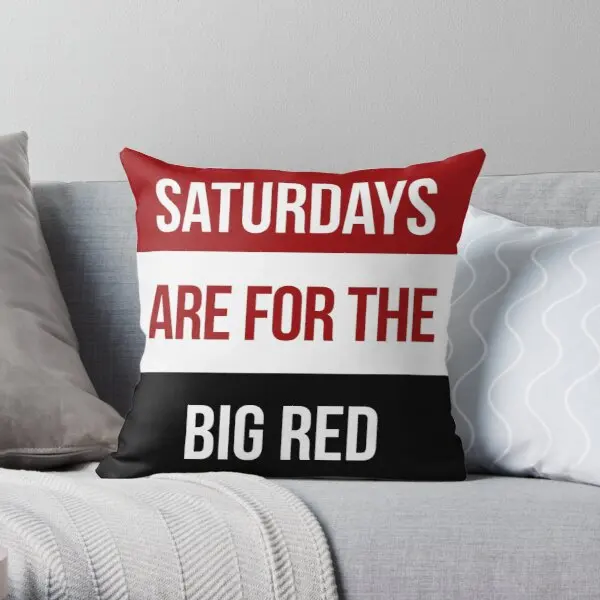 

Saturdays Are For The Big Red Printing Throw Pillow Cover Sofa Hotel Decorative Square Soft Waist Bed Pillows not include