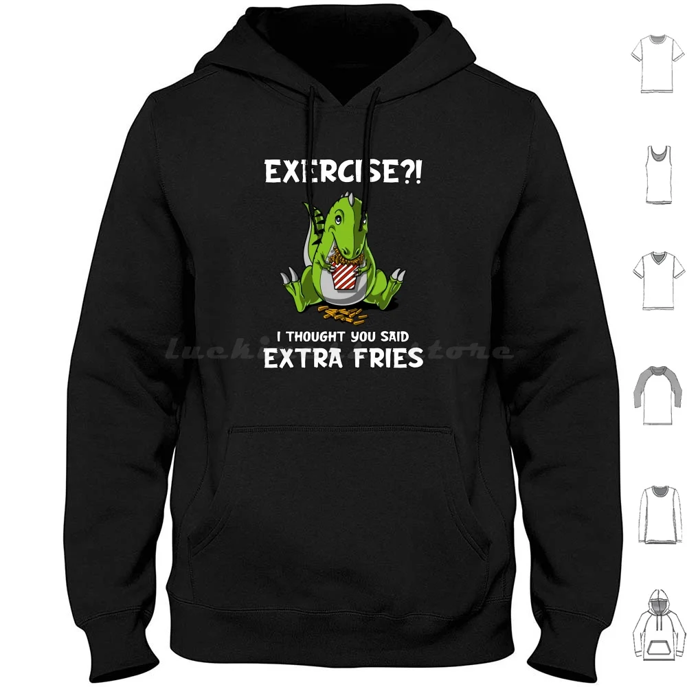 

Dinosaur Exercise I Thought You Said Extra Fries Hoodie cotton Long Sleeve Exercise I Thought You Said Extra Fries