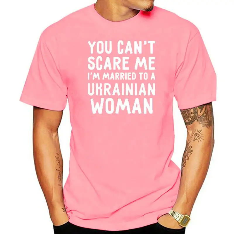 

You Can't Scare Me Married A Ukrainian Woman Ukraine Unisex Graphic New Cotton Short Sleeve T Shirts O-Neck Harajuku T-shirt