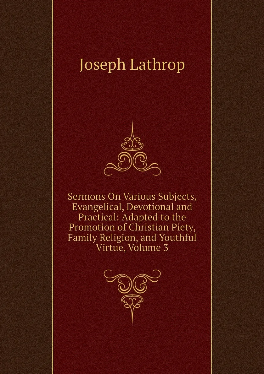 Книга Sermons On Various Subjects Evangelical Devotional and Practical: Adapted to the Promotion of Christian Piety |