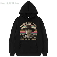 apocalypse now charlie dont surf hoodie men women spring autumn hoodies film i love the smell of napalm in the morning clothes