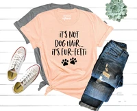 its not dog hair its shirt dog lover lover gift funny fur mama women 100 cotton t shirts o neck short sleeve top tees y2k