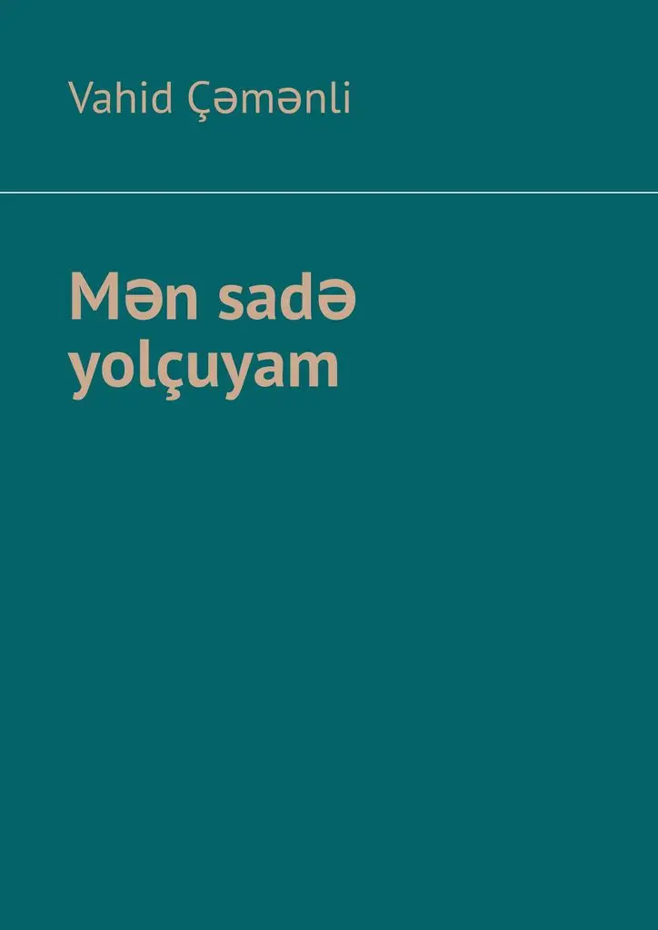 Vahid Çəmənli. Mən sadə yolçuyam |