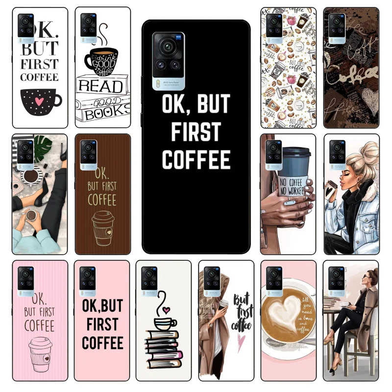 

OK but First Coffee Girl Phone Case for VIVO V21e V20 SE V2023 V15 Pro V21 V17 Neo 1819 1915 1907 1906 X60 Pro X51 X50