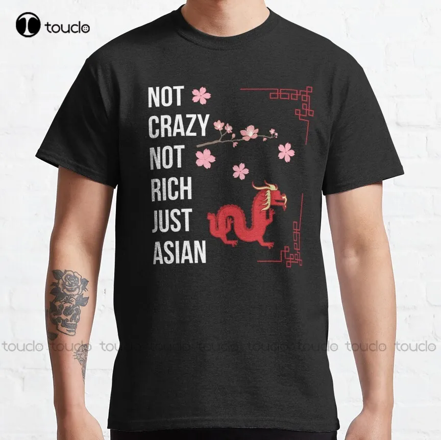 

Not Crazy Not Rich Just Asian Classic T-Shirt Anime Tshirt Funny Art Harajuku Streetwear Cartoon Custom Aldult Teen Unisex Retro