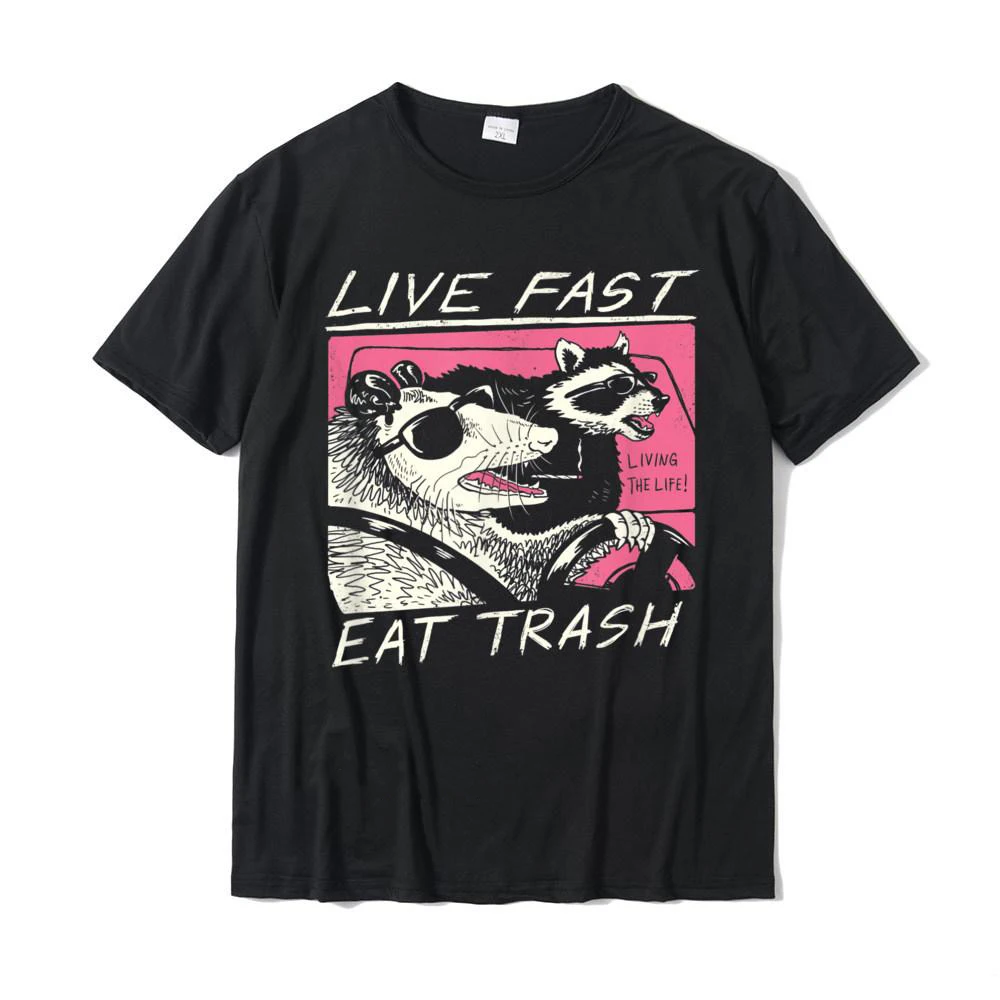 Live Fast! Eat Trash! T-Shirt Design Oversized T Shirt for Men/Women Cotton Tops Shirts Harajuku Unsiex Clothes T-shirts Tops