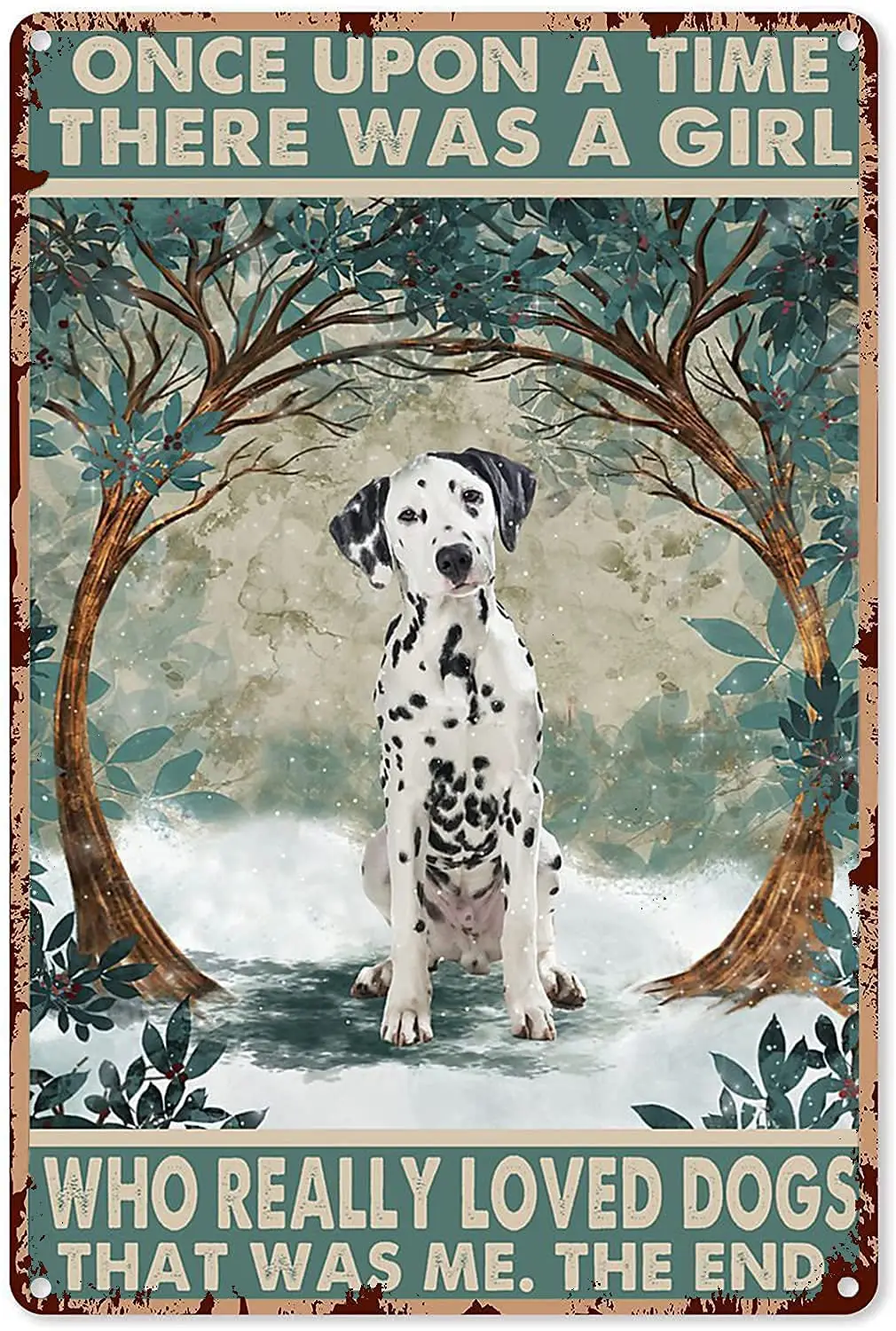 

There was a Girl Who Really Loved Dalmatian Once Upon a Time Animal Decoration for Classroom Vintage Tin Sign Backyard Bar Sign