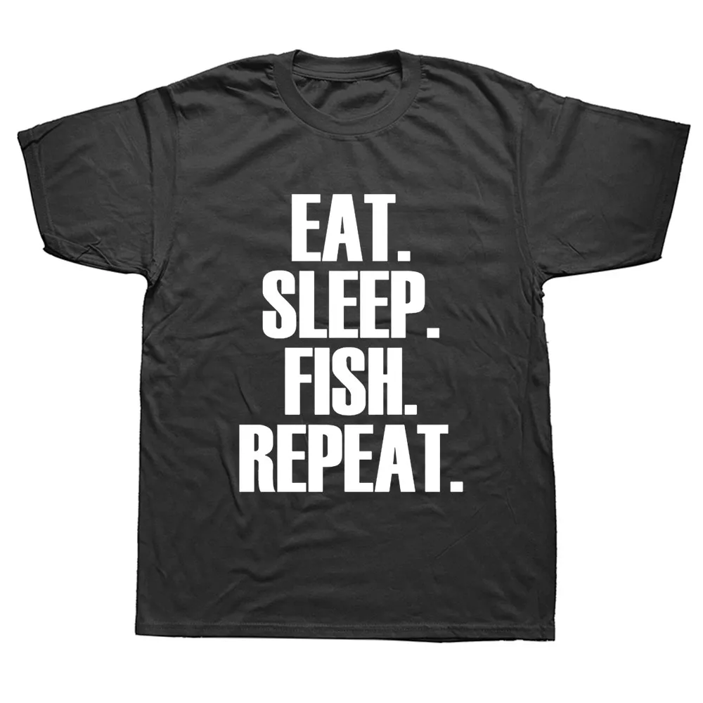 

Eat Sleep Fish Repeat Gift Short Sleeve O-neck Cotton T Shirt Novelty Fisherman Fish T-shirt Fashion Hip Hop Streetwear Tops