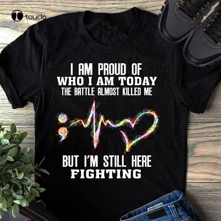

Я горжусь тем, кто я сегодня сражаюсь, почти убил меня, но я все еще здесь сражаюсь, футболка для информирования о профилактике самоубийц ...