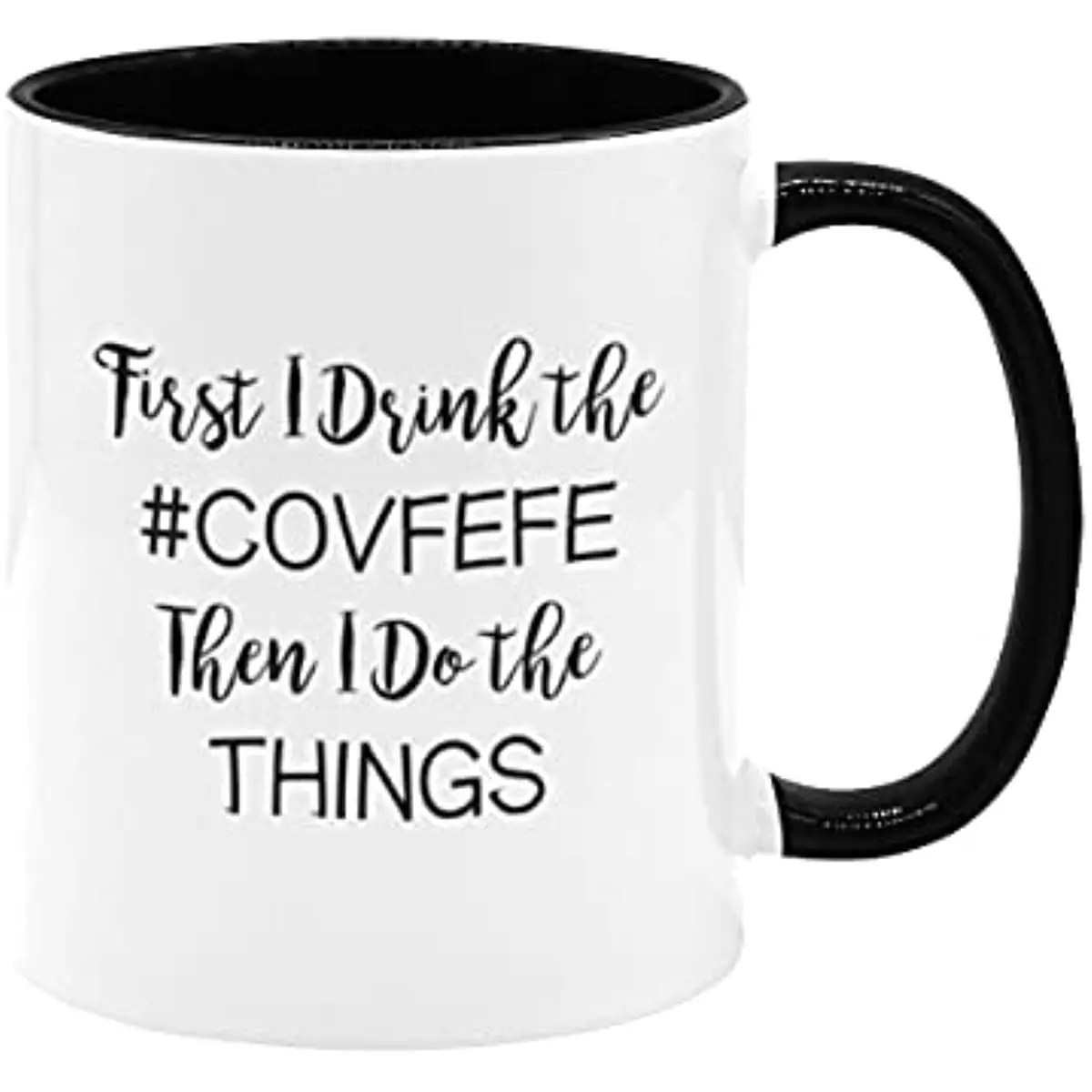 

Funny Coffee Mug, First I Drink The COVFEFE Then I Do The Things Coffee Mug 11 Oz Ceramic Tea Cup For Friends And Family Mug