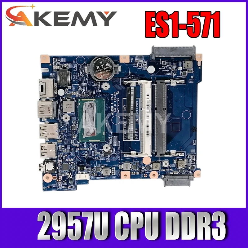 

Akemy For Acer aspire ES1-571 ES1-571G Laptop Motherboard NBGCE11005 448.09002.0011 448.09003.0011 2957U CPU DDR3
