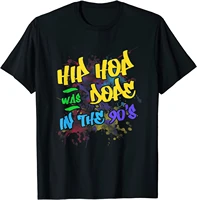 hip hop was dope in the 90s old school rap summer cotton o neck short sleeve t shirt