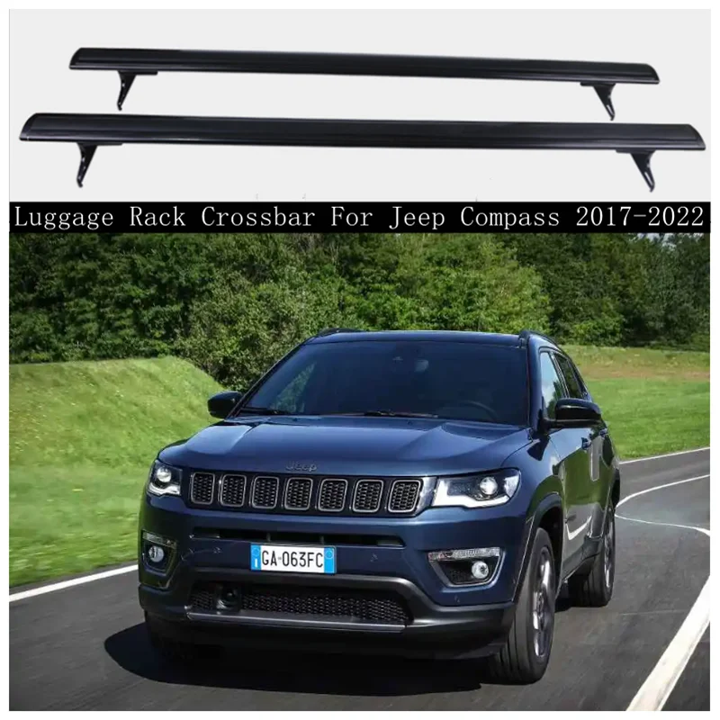 

Fits For Jeep Compass 2017 2018 2019 2020 2021 2022 High Quality Aluminum Alloy Car Roof Racks Luggage Rack Crossbar