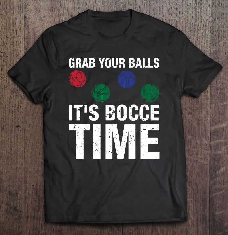 

Забавная Мужская футболка большого размера с надписью «Take Your Balls Its Bocce Time»
