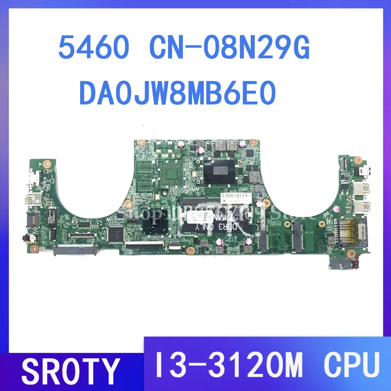 High Quality Mainboard CN-08N29G 08N29G 8N29G DA0JW8MB6E0 For DELL V5460 5460 Laptop Motherboard SR0TY I3-3120M CPU 100% Tested