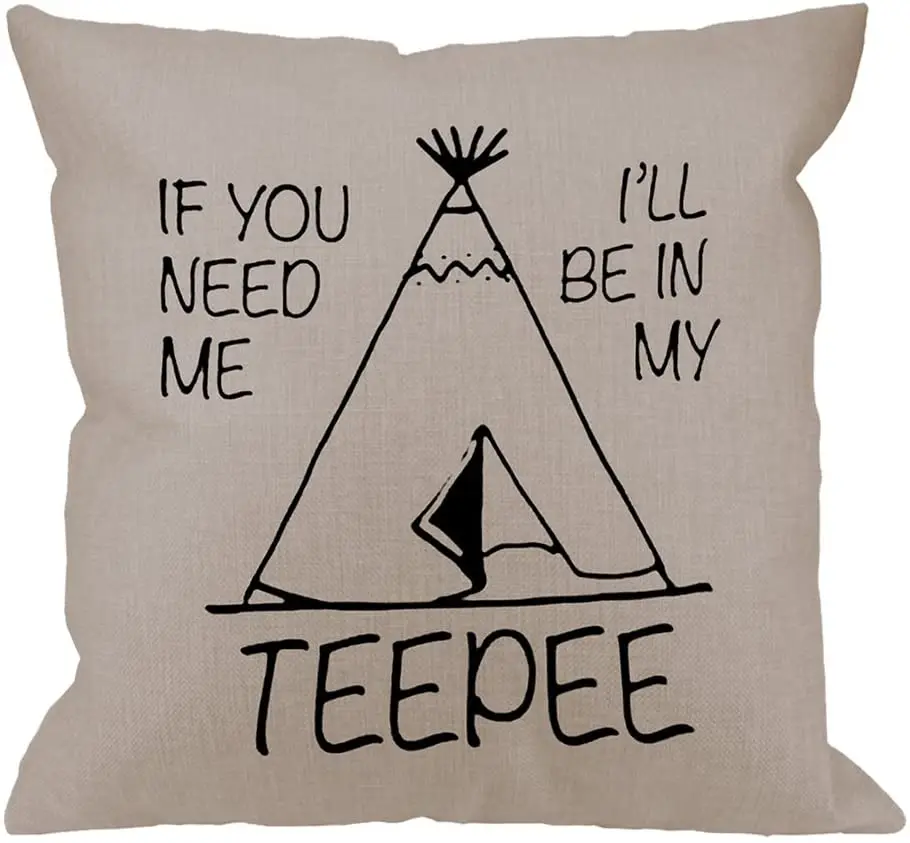 

Throw Pillow Case If You Need Me Ill Be in My Teepee Cotton Linen Square Cushion Cover Standard Pillowcase Home Decorative Sofa