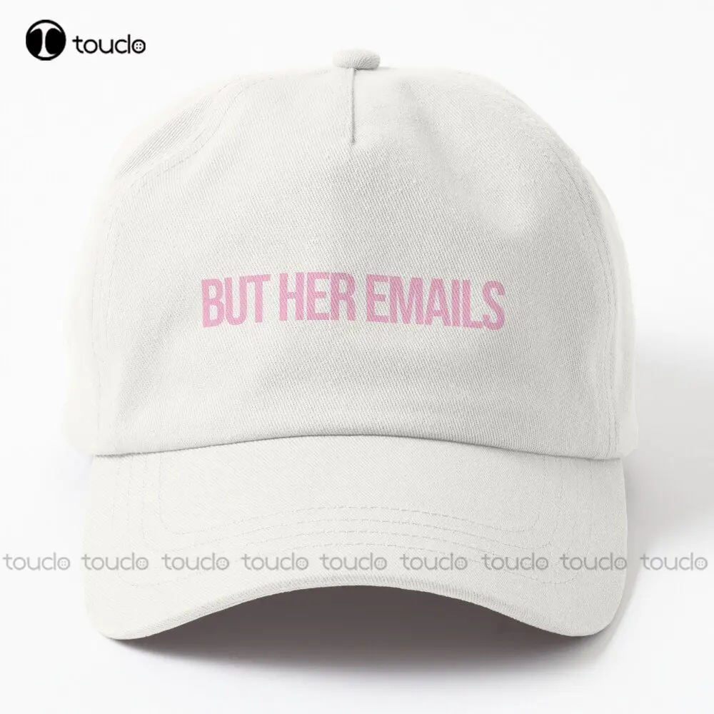 

But Her Emails Hillary Clinton Trump Clinton Dad Hat Summer Hats For Women Cotton Outdoor Simple Vintag Visor Casual Caps Unisex