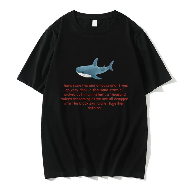 

I Have Seen The End of Days and It Was So Vevy Dark A Thousand Stars All Shark Graphic T-shirt Men Women Fashion Casual T Shirts