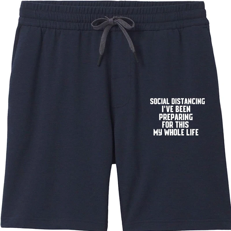 

Social Distancing I've Been Preparing For This My Whole Life Latest Men Cotton Shorts Shorts for men Group