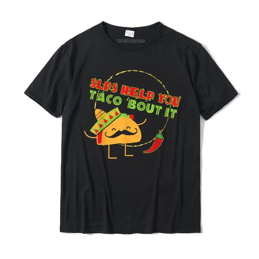 

Speech Language Pathologist Shirt SLPs Help You Taco Bout It Normal Tees Cotton Student Top T-Shirts Normal Funny