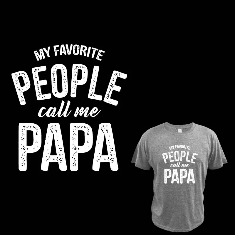 

My Favorite People Call Me Papa Thermo Adhesive Patches Funny Humor Father Household Iron On Clorhing