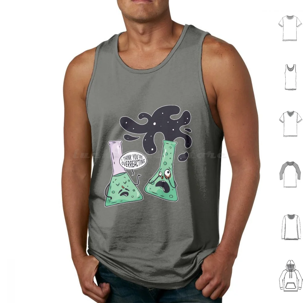 

Funny Science Gift , I Think Youre Overreacting Tank Tops Print Cotton Natural Science Science Chemistry Biology Physics