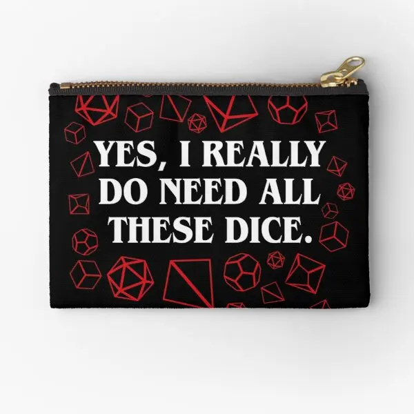 

Yes I Really Do Need All These Dice Tabl Zipper Pouches Underwear Storage Cosmetic Pure Socks Bag Panties Packaging Small