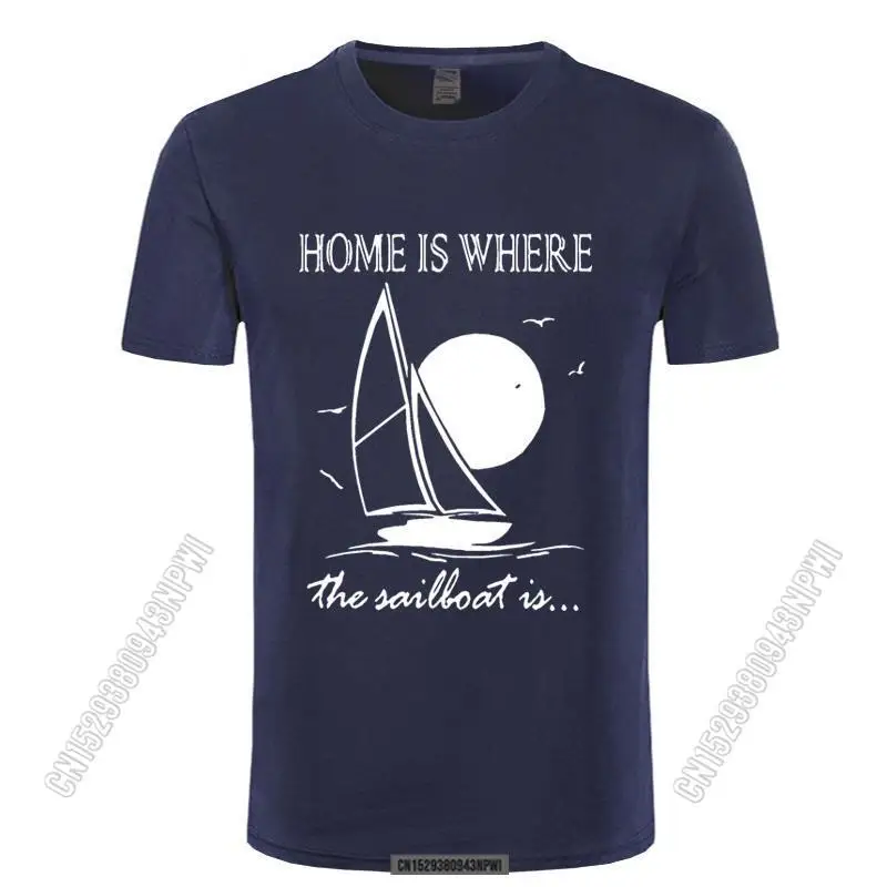 

Funny Home Is Where Sailboat Is Sails T Shirts Men August Cotton Harajuku Chic Crew Neck Streetwear Black T-Shirt