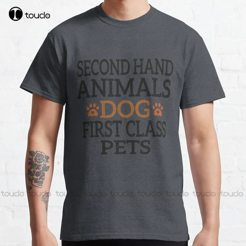 

Second Hand Animals Dog First Class Pets Classic T-Shirt Dad Shirts For Men Custom Aldult Teen Unisex Digital Printing Tee Shirt
