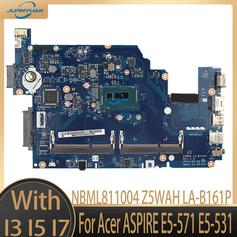 

Материнская плата NBML811004 NB.ML811.004 для Acer ASPIRE E5-571 E5-531, материнская плата для ноутбука Z5WAH LA-B161P с I3 I5 I7 100%, протестированная работа