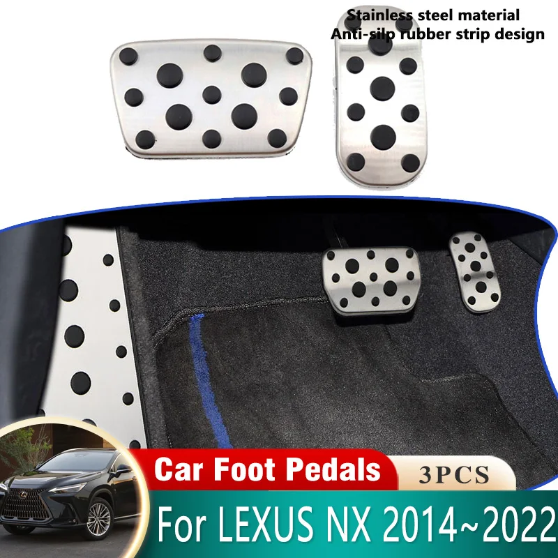 

For LEXUS NX AZ10 AZ20 2014~2022 2015 2016 2017 2018 Car Pedals Stainless Steel Brake Non-slip No Drilling Restfoot Pedals Pads