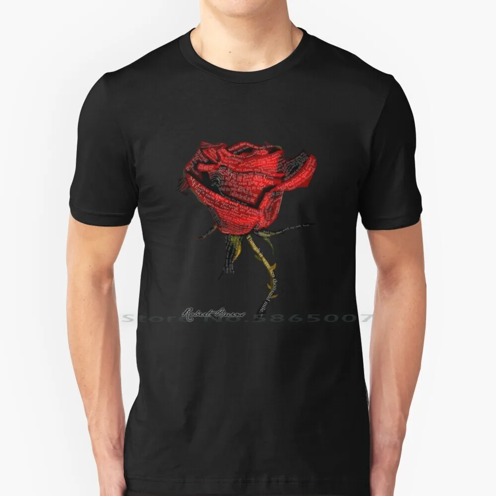 

My Love Is Like A Red , Red Rose T Shirt 100% Cotton Robert Burns Scotland Poetry Poem Famous Quote Dumfries Scotsman Rose