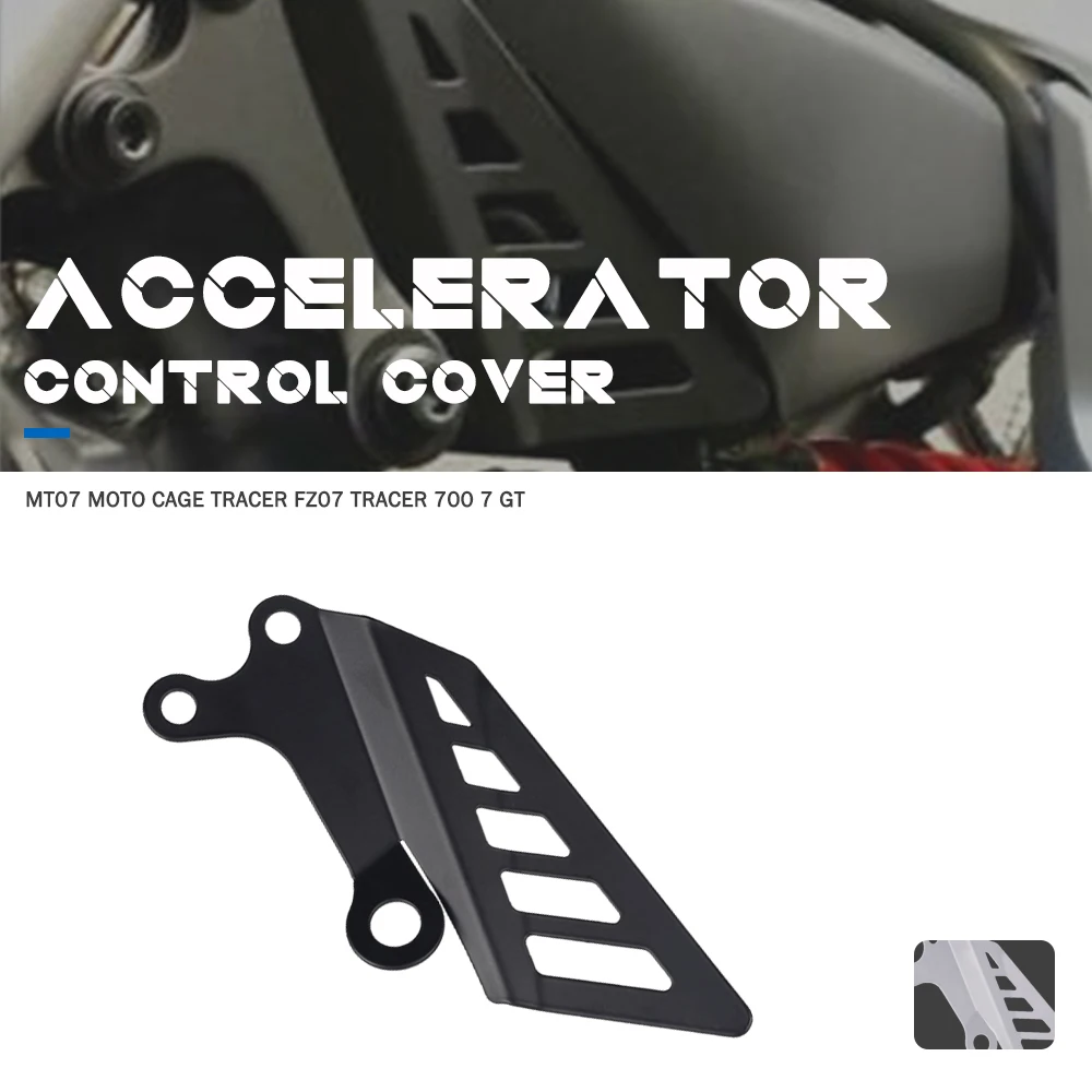 

For YAMAHA MT 07 Moto Cage Tracer ACCELERATOR CONTROL COVER FZ 07 TRACER 700 7 GT 2013 2014 2015 2016 2017 2018 2019 2020 2021