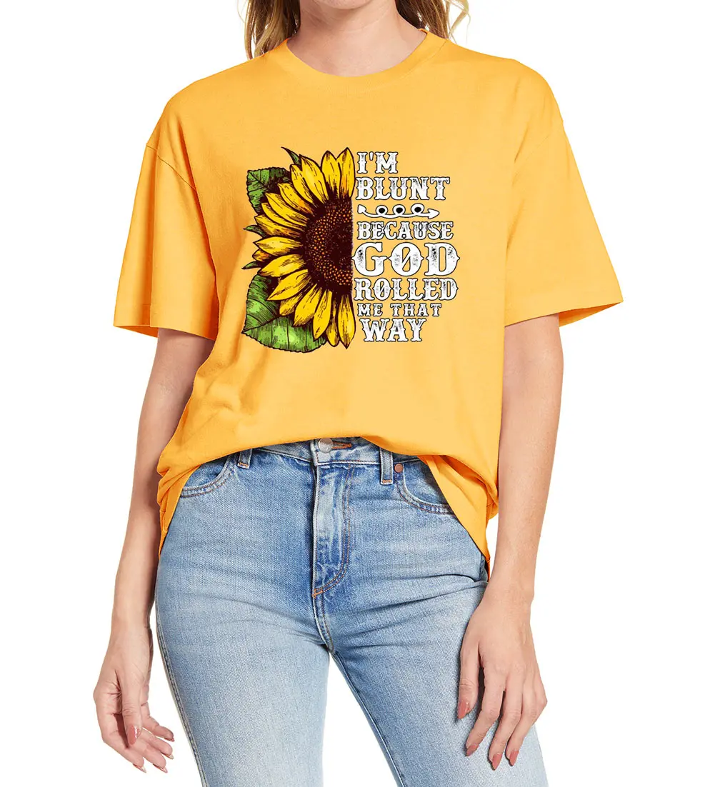 

100% Cotton Christ Sunflower Im Blunt Because God Rolled Me That Way Funny Tshirt Women Novelty T-Shirt Black Unisex Soft Tee